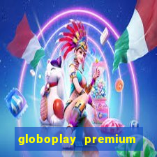 globoplay premium mod apk